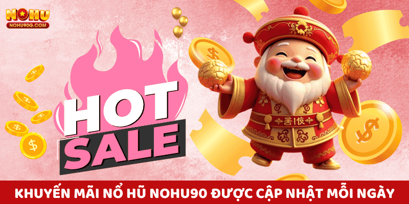 Khuyến mãi trong nổ hũ nohu90 luôn được cập nhật mỗi ngày.